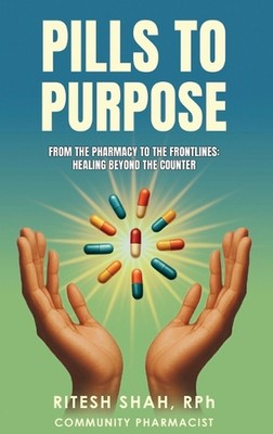 Pills to Purpose by Rph Ritesh Shah Hardcover Book