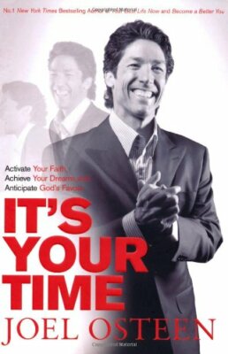It's Your Time: Activate Your Faith, Achieve Your Dreams and Anticipate God's ,