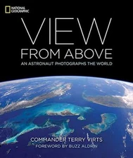 View From Above: An Astronaut Photographs the World by Terry Virts