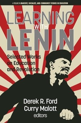 Learning with Lenin : Selected Works on Education and Revolution