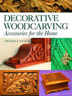 Decorative Woodcarving: Accessories for the Home by Frederick Wilbur (Paperback, 2008)