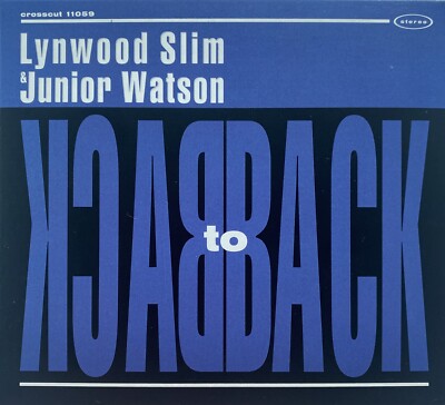 Lynwood Slim & Junior Watson - Back To Back (CrossCutRecords 1998)