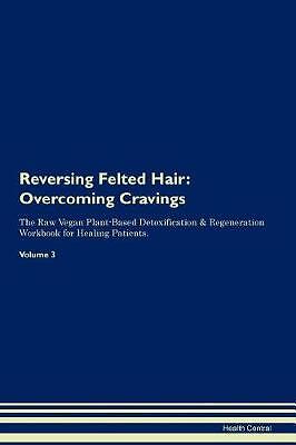 Reversing Felted Hair, Health Central,  Paperback