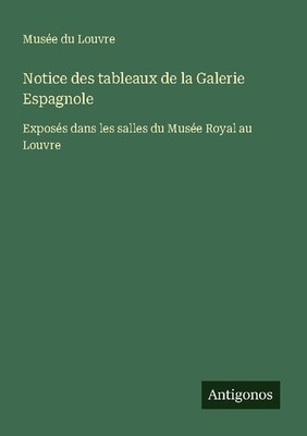 Notice des tableaux de la Galerie Espagnole Musée Du Louvre