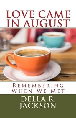 Love Came In August: Remembering When We Met by Della R. Jackson (English) Paper
