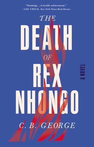 The Death of Rex Nhongo: A Novel, George, C. B., Very Good Book