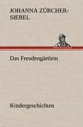 Thumbnail - Das Freudengärtlein. Kindergeschichten | Buch | 9783847265207