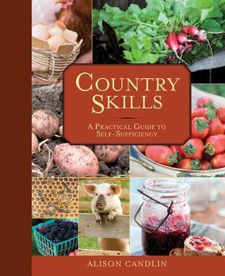 Country Skills: A Practical Guide to Self-Sufficiency by