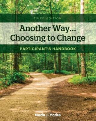 Another Way...Choosing to Change: Participant's Handbook by Nada J Yorke: New