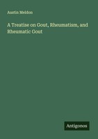 Austin Meldon | A Treatise On Gout, Rheumatism, And Rheumatic Gout | Taschenbuch