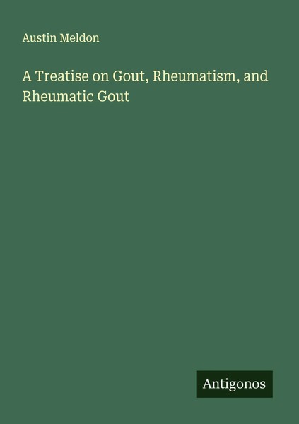 Austin Meldon | A Treatise On Gout, Rheumatism, And Rheumatic Gout | Taschenbuch-image