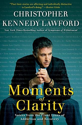 Moments of Clarity: Voices from the Front Lines of Addiction a ,