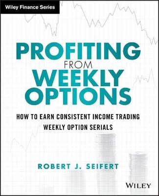 Robert J. Seifert Profiting from Weekly Options (Gebundene Ausgabe)