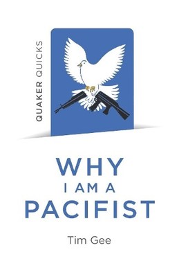 Tim Gee Quaker Quicks - Why I am a Pacifist (Taschenbuch)