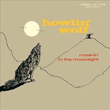Moanin' in the Moonlight by Howlin' Wolf (Record, 2016)