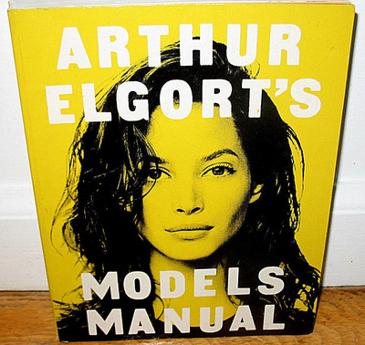 アーサー エルゴート モデル・マニュアルARTHUR ELGORT'S Arthur Elgort's Models Manual: Elgort, Arthur: 9780963923608