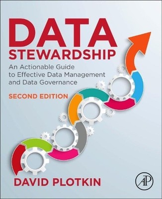 Data Stewardship: An Actionable Guide to Effective Data Management and Data Gove