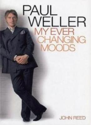 Paul Weller: My Ever Changing Moods By John Reed