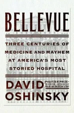 Bellevue: Three Centuries of Medicine - David Oshinsky, 9780385523363, hardcover