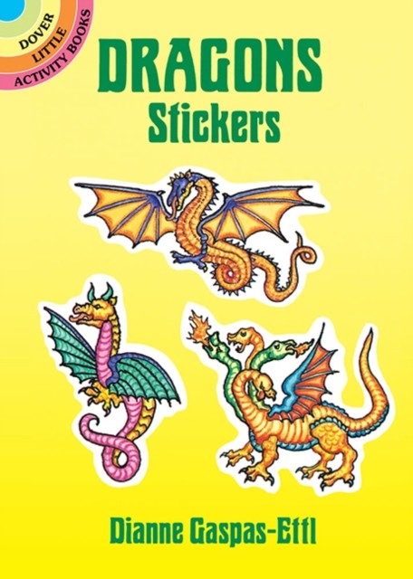Dragons Stickers 20 Full-Color Designs by Dianne Gaspas-Ettl (Stickers)