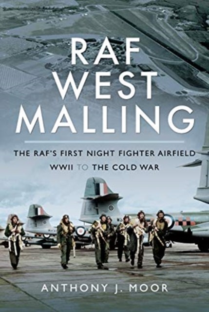 RAF West Malling by Anthony J. Moor (Hardback Book)