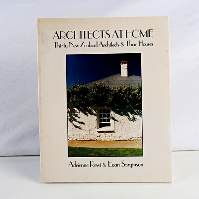 Architects at home: Thirty New Zealand architects & their houses Sent Tracked