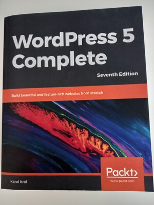 WordPress 5 Complete: Build beautiful and feature-rich websites from scratch