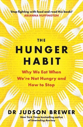 The Hunger Habit: Why We Eat When We're Not Hungry and How to Stop by Judson Br - Image 4