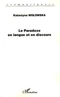 Le Paradoxe En Langue Et En Discours, Katarzyna Wolowska