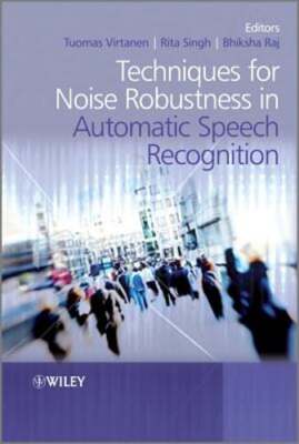 Techniques for Noise Robustness in Automatic Speech Recognition by Virtanen