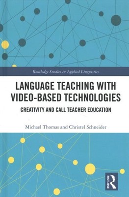 Language Teaching With Video-Based Technologies : Creativity and Call Teacher...