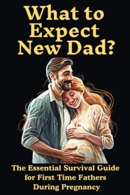 What to Expect New Dad? The Essential Survival Guide Fo -  NEW RON. PUBLICATIO 2