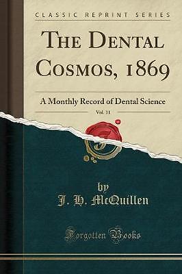 The Dental Cosmos, 1869, Vol. 11: A Monthly Record