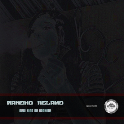 Rancho Relaxo    New Kind Of Orchide / Merlins Nose Records    MN 1001 Neu
