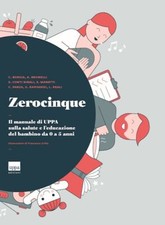 ZEROCINQUE - IL MANUALE DI UPPA SULLA SALUTE E L'EDUCAZIONE DEL BAMBINO  -