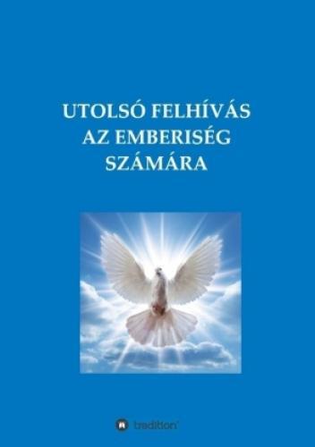 Utolsó Felhívás Az Emberiség Számára 5709