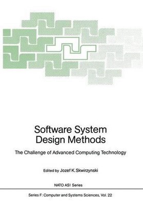 Software System Design Methods: The Challenge of Advanced Computing Technology b