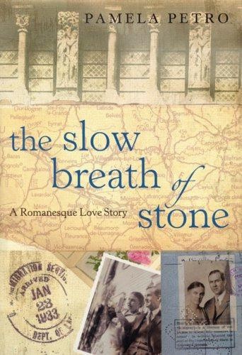 The Slow Breath of Stone: A Romanesque Love Story - Petro, Pamela