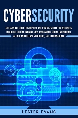Cybersecurity: An Essential Guide to Computer and Cyber Security for Beginne...