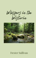 Whispers In The Wisteria Dexter Sullivan Taschenbuch Englisch 2025