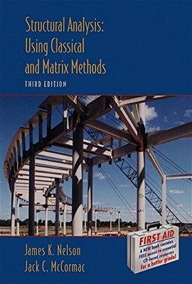 STRUCTURAL ANALYSIS: USING CLASSICAL AND MATRIX METHODS By Nelson James K. Jr.