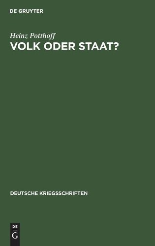 Heinz Potthoff Volk oder Staat? (Hardback) Deutsche Kriegsschriften