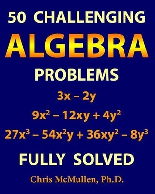 Chris McMullen 50 Challenging Algebra Problems (Fully Solved) (Taschenbuch)