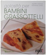 Golosita' per bambini grassottelli	aveaux dupré	Libro illustrato	cucina ricette