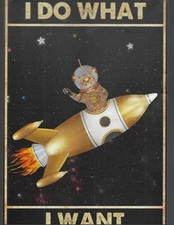 I DO WHAT I WANT - Cat Astronaut - Tin Sign 12'' X 8'' FREE SHIPPING