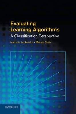Evaluating Learning Algorithms: A Classification Perspe - Paperback NEW Nathalie