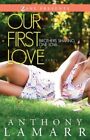 Our First Love by Anthony Lamarr (Paperback, 2013)