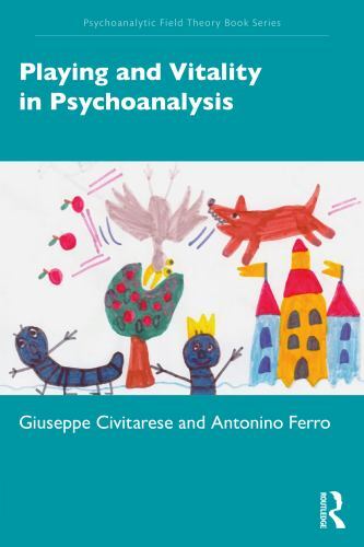 Psychoanalytic Field Theory Book Ser.: Playing and Vitality in Psychoanalysis...