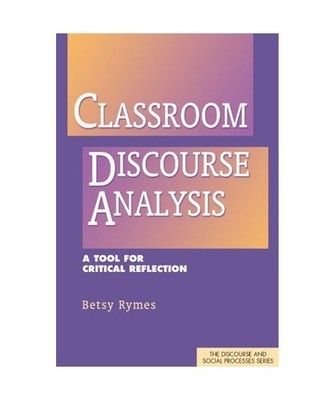 Classroom Discourse Analysis: A Tool for Critical Reflection 