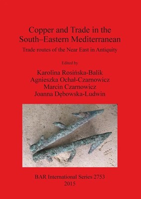 Karolina Rosi¿ska-Balik (u. a.) | Copper and Trade in the South-Eastern...
